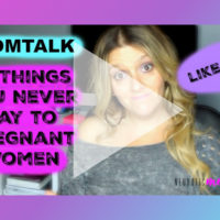 10 Things You Never Say to a Pregnant Woman - NeuroticMommy.com