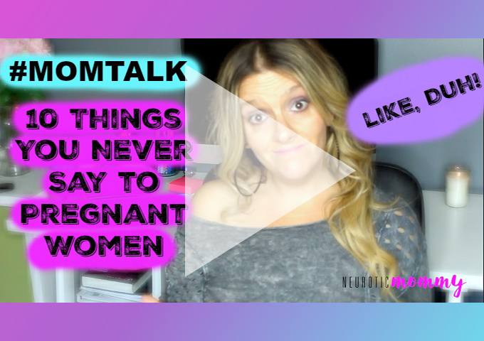 10-things-you-never-say-to-a-pregnant-woman-neuroticmommy