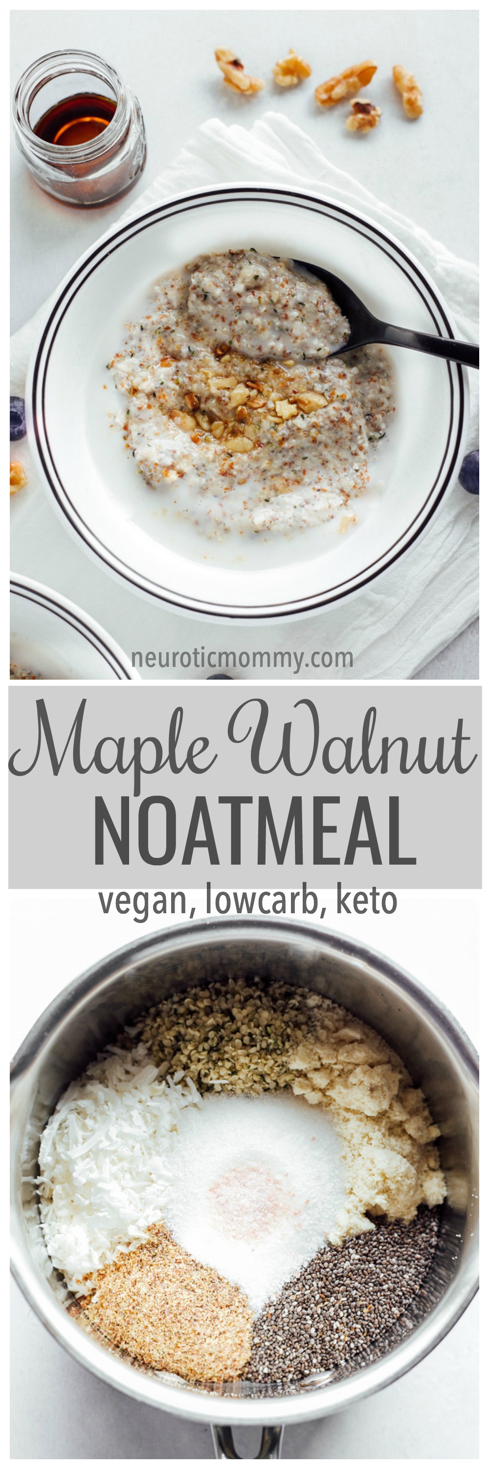 Maple Walnut Noatmeal - this is the creamiest, warm oat free oatmeal ever! It's easy, super healthy, low carb, kept friendly and fun to make. 3 net carbs per serving. NeuroticMommy.com #vegan #keto #breakfast #lowcarb