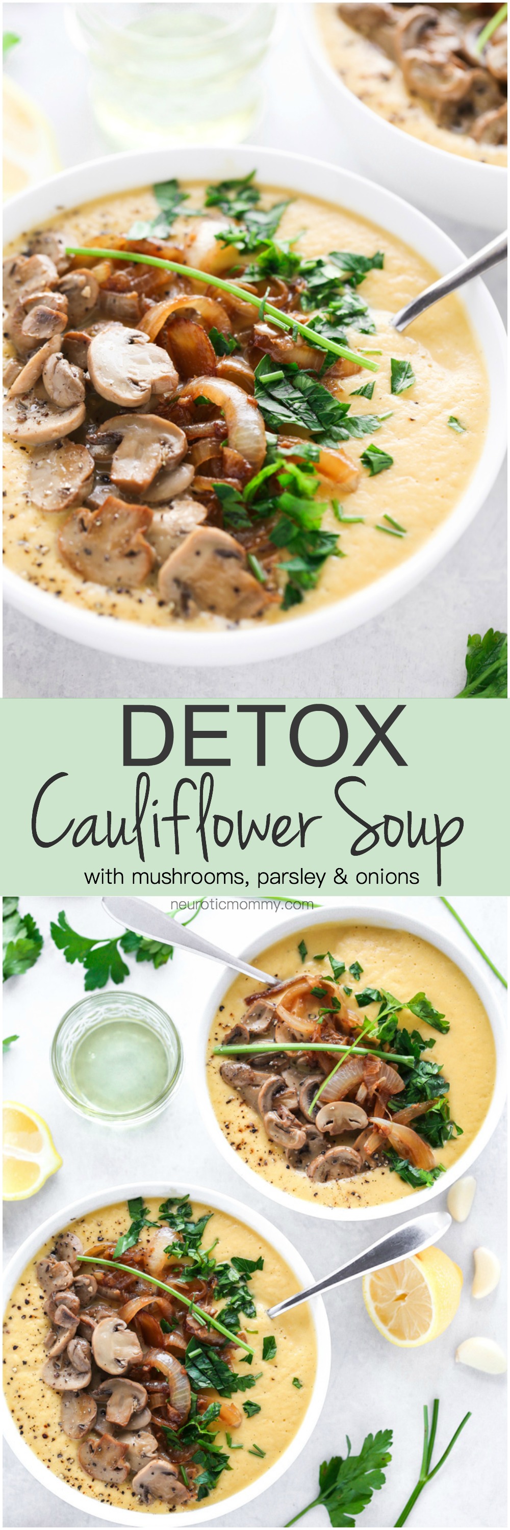 Detox Cauliflower Soup - Make a pot of this if you want to keep sickness at bay or shed a few pounds. It's low carb, packed with delicious veggies, herbs and spices and perfect for those chilly winter mornings. NeuroticMommy.com #vegan #detox #soup #health