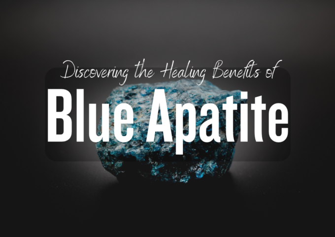 Discovering the Healing Benefits of Blue Apatite