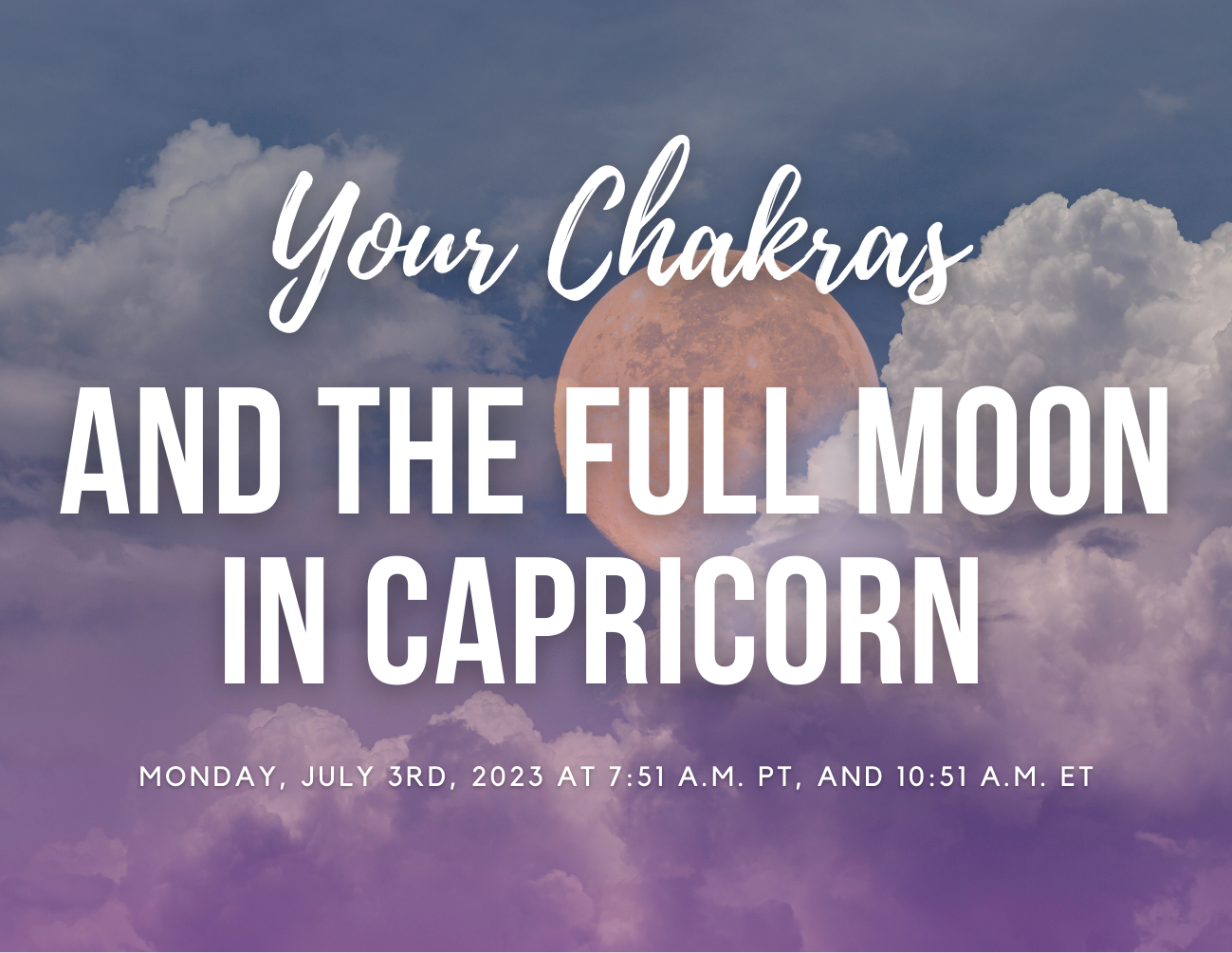 Your Chakras and the Full Moon in Capricorn - NeuroticMommy