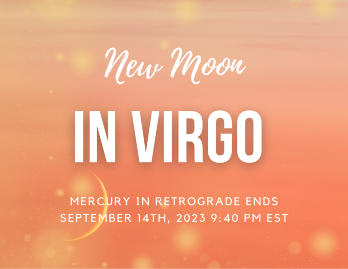 New Moon in Virgo & Mercury Retrograde Ends