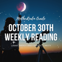 October 30th Weekly Reading - Lunar Energy and Finding Clarity