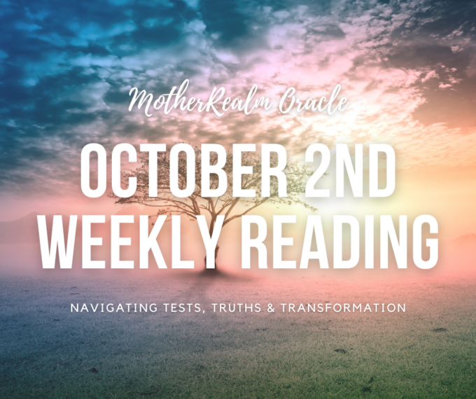 October 2nd Weekly Reading - Navigating Tests, Truths & Transformation
