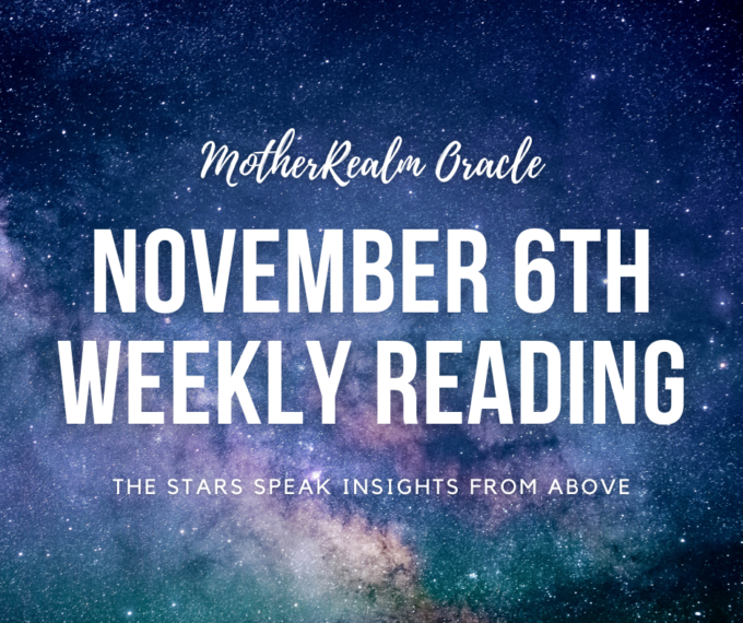 November 6th Weekly Reading - The Stars Speak Insights from Above