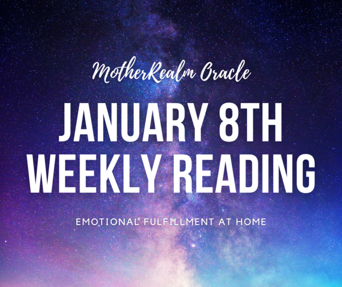 January 8th Weekly Reading - Emotional Fulfillment at Home