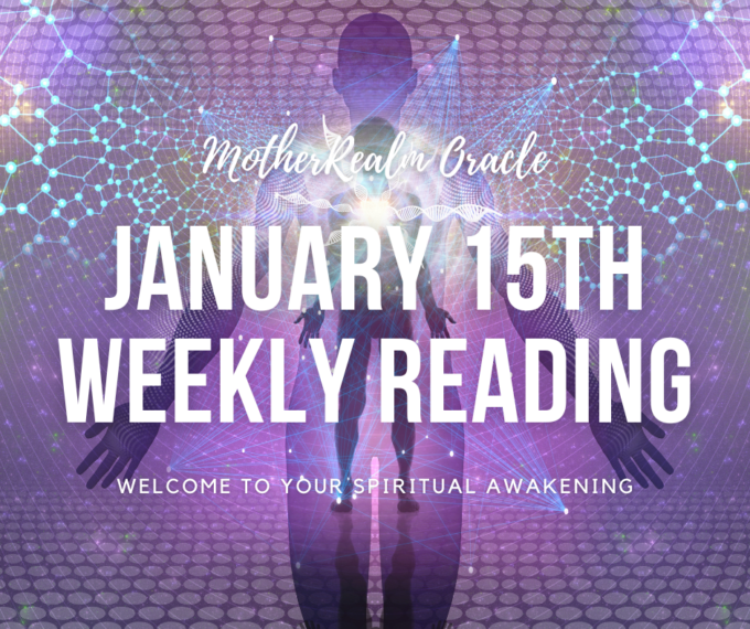 January 15th Weekly Reading - Welcome to Your Spiritual Awakening