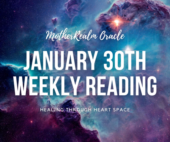 January 30th Weekly Reading - Healing Through Heart Space